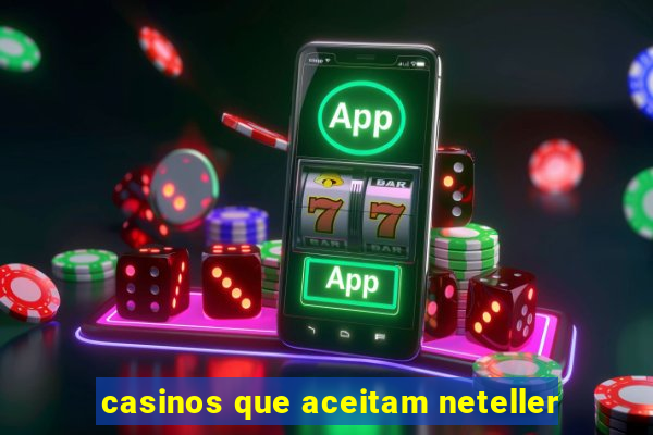 casinos que aceitam neteller
